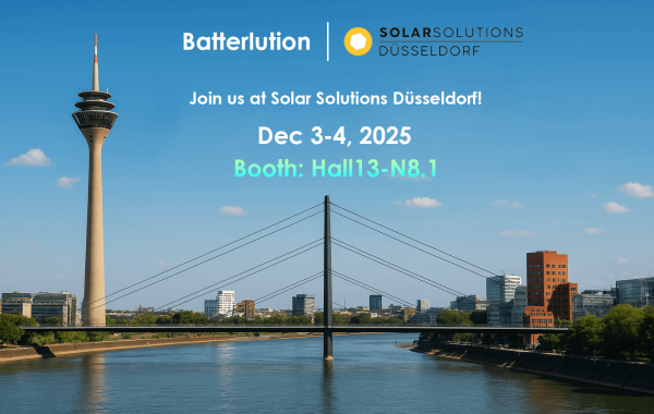 Visit the Batterlution booth (Hall13-N8.1) at Solar Solutions Düsseldorf 2025, December 3-4.